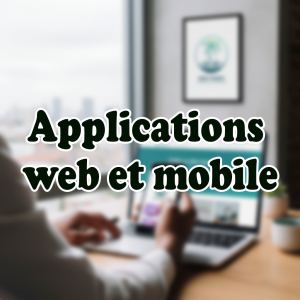 Applications Web & Mobile : L’Innovation Sur-Mesure